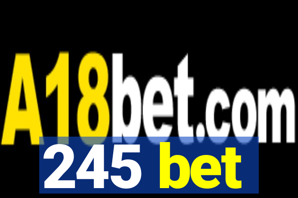 245 bet