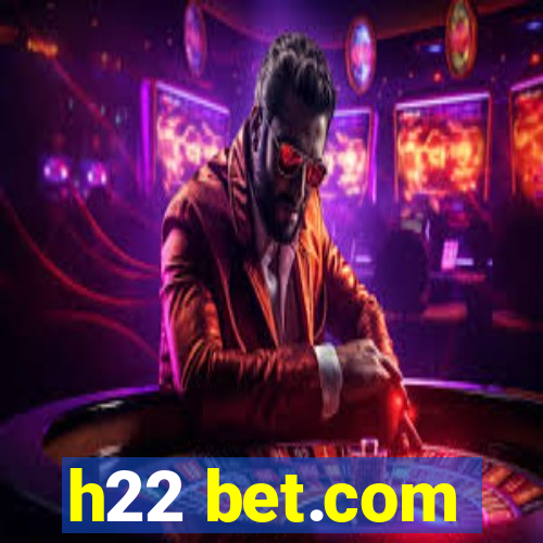 h22 bet.com