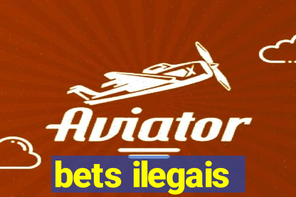 bets ilegais
