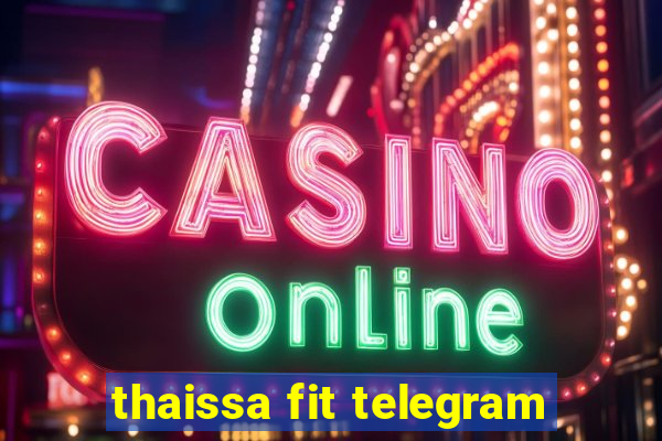thaissa fit telegram