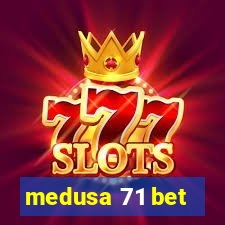 medusa 71 bet