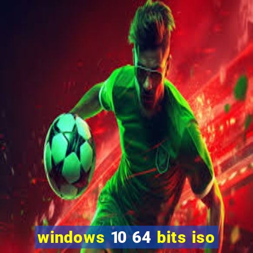 windows 10 64 bits iso