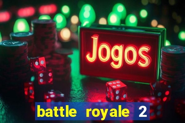 battle royale 2 filme completo dublado
