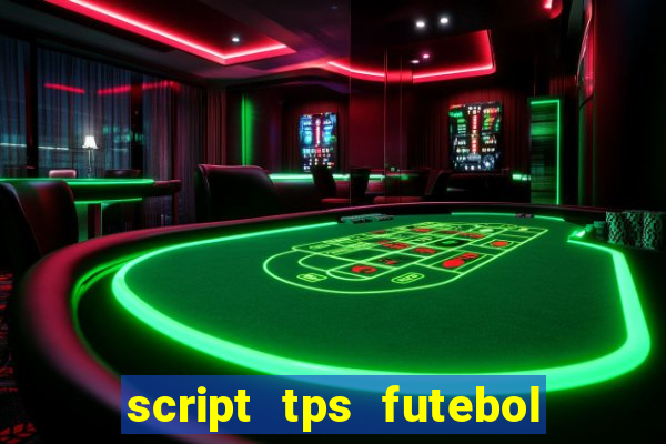 script tps futebol de rua
