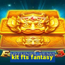 kit fts fantasy