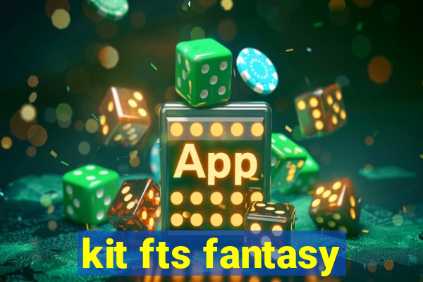 kit fts fantasy