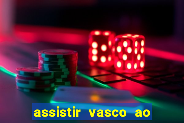 assistir vasco ao vivo futemax