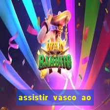 assistir vasco ao vivo futemax
