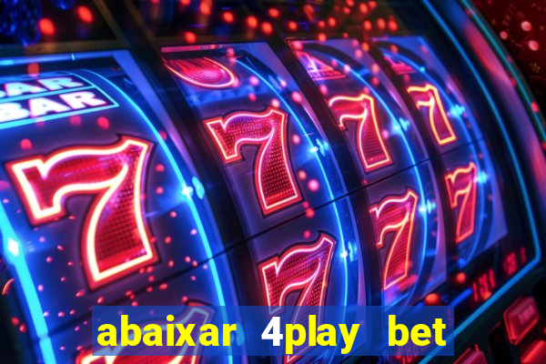 abaixar 4play bet baixar app