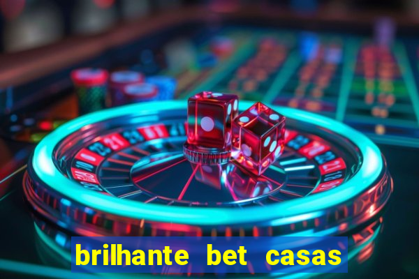 brilhante bet casas de apostas