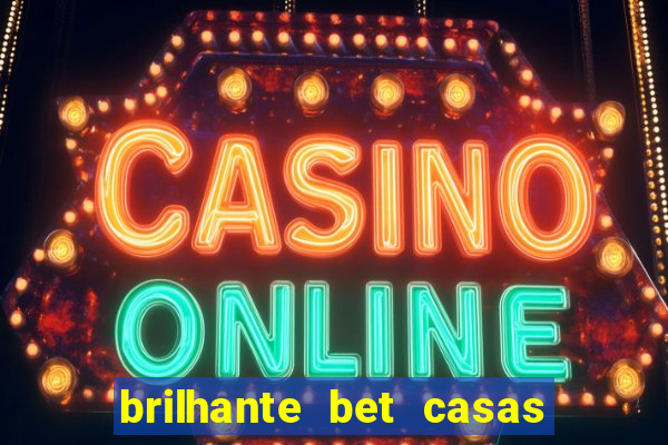 brilhante bet casas de apostas