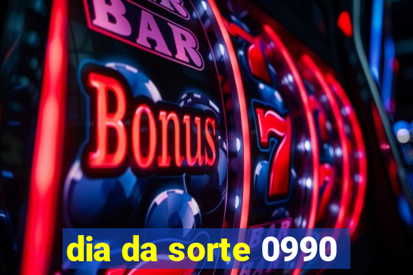 dia da sorte 0990