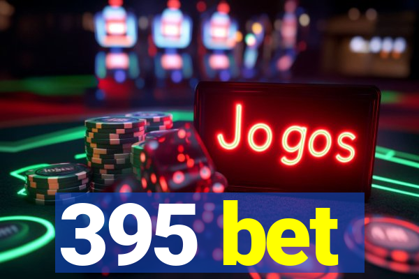 395 bet