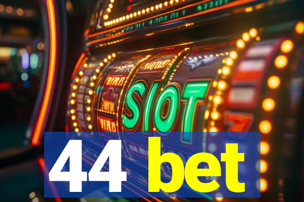 44 bet