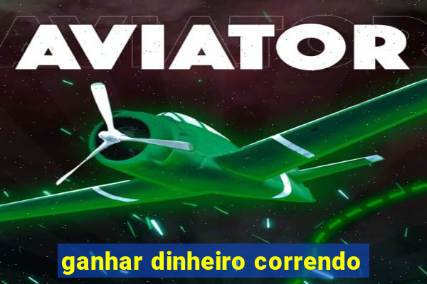 ganhar dinheiro correndo