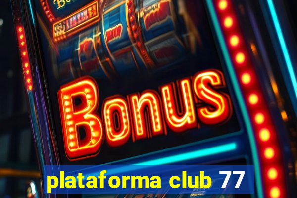 plataforma club 77
