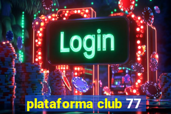 plataforma club 77