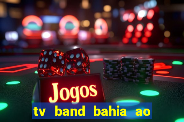 tv band bahia ao vivo online