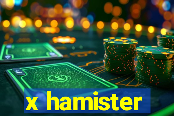 x hamister