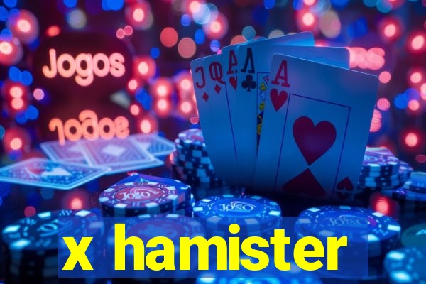 x hamister