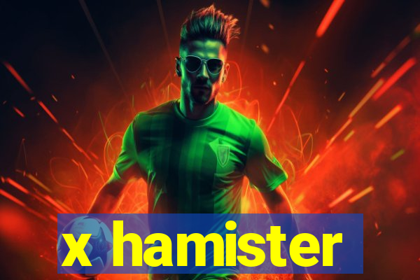 x hamister