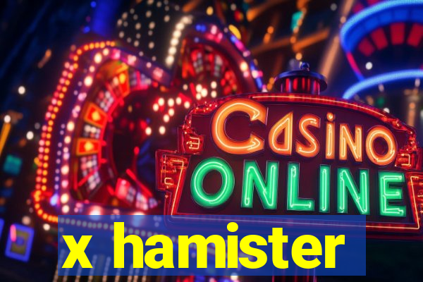 x hamister