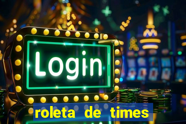 roleta de times fifa 22