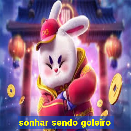 sonhar sendo goleiro