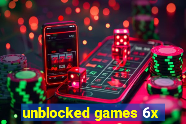unblocked games 6x