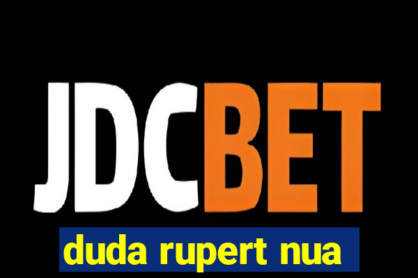 duda rupert nua