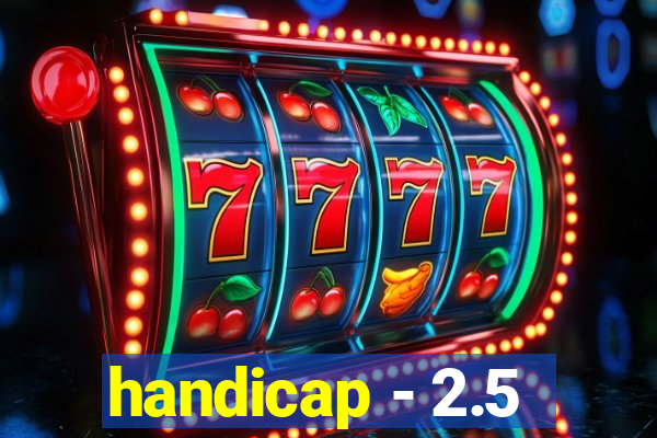 handicap - 2.5