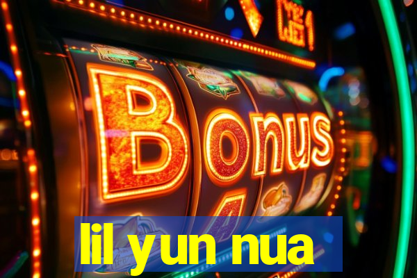 lil yun nua