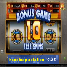 handicap asiatico -0,25