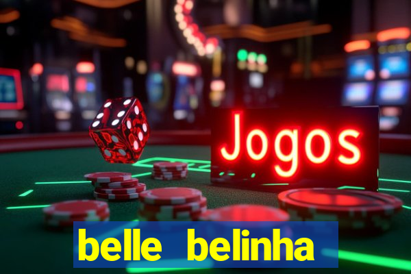 belle belinha videos sexo