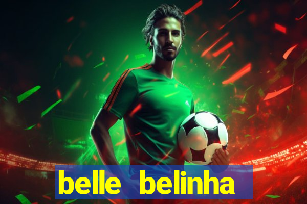 belle belinha videos sexo