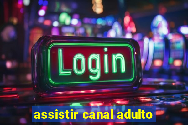 assistir canal adulto