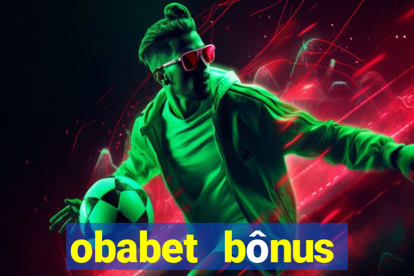 obabet bônus fortune tiger