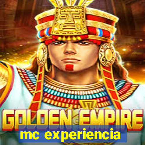 mc experiencia