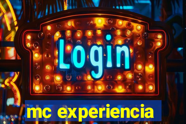 mc experiencia