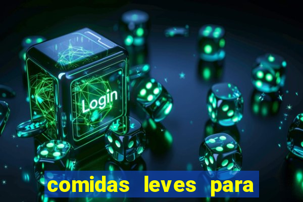 comidas leves para jantar simples