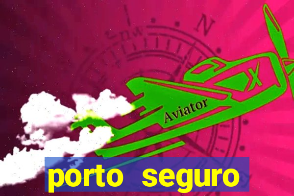 porto seguro motorista da vez