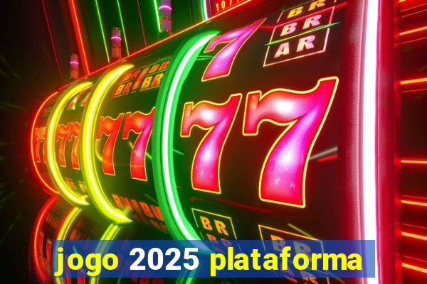 jogo 2025 plataforma