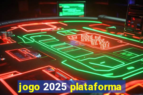 jogo 2025 plataforma