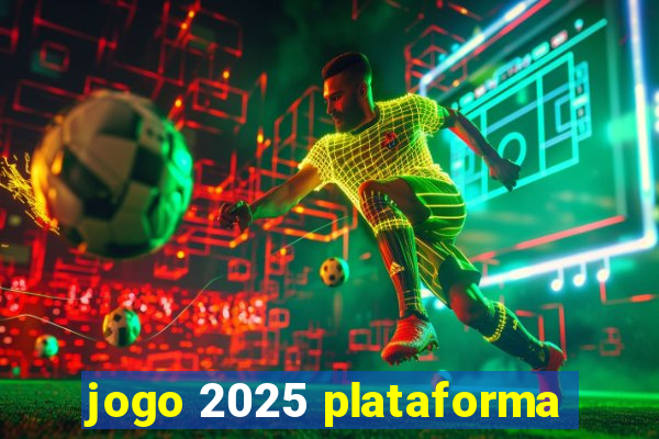 jogo 2025 plataforma