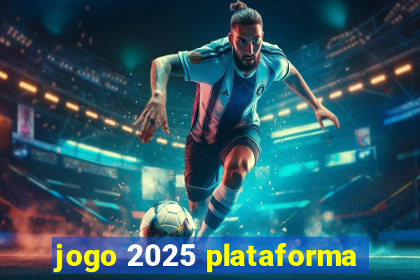 jogo 2025 plataforma