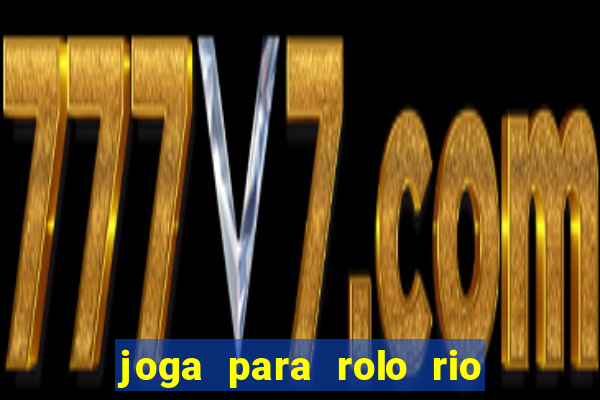 joga para rolo rio das pedras
