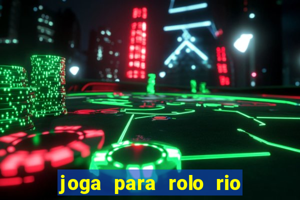 joga para rolo rio das pedras