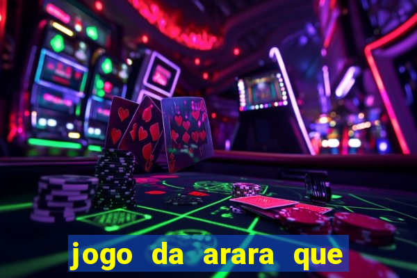 jogo da arara que ganha dinheiro