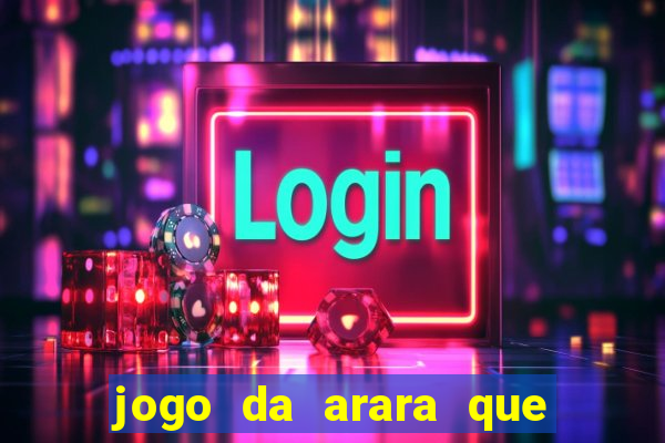 jogo da arara que ganha dinheiro