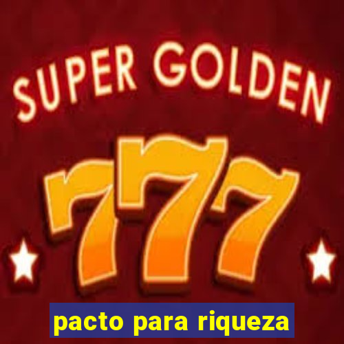 pacto para riqueza